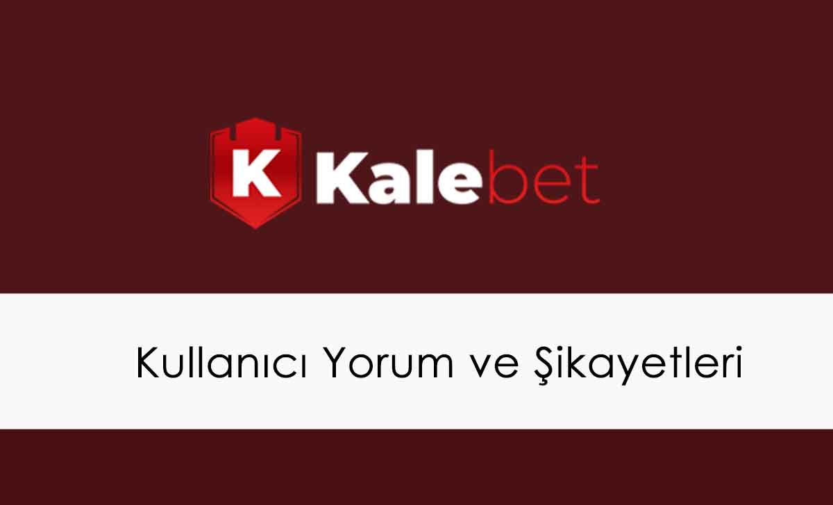 Kalebet Kullanıcı Yorumları ve Şikayetleri