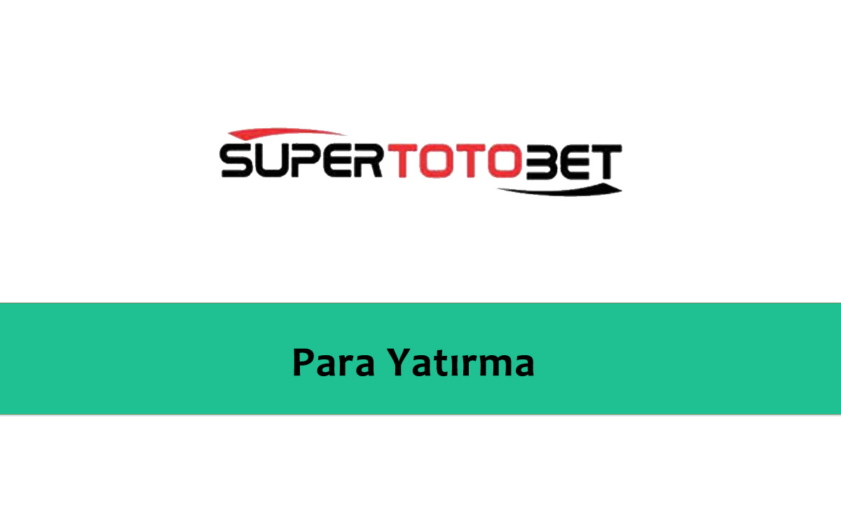 Süpertotobet Para Yatırma