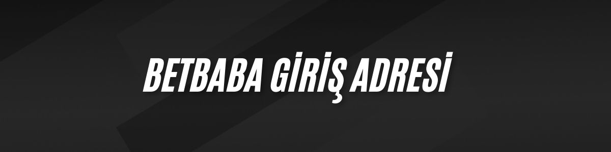 Betbaba Giriş Adresi